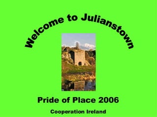 Pride of Place 2006 Cooperation Ireland Welcome to Julianstown 