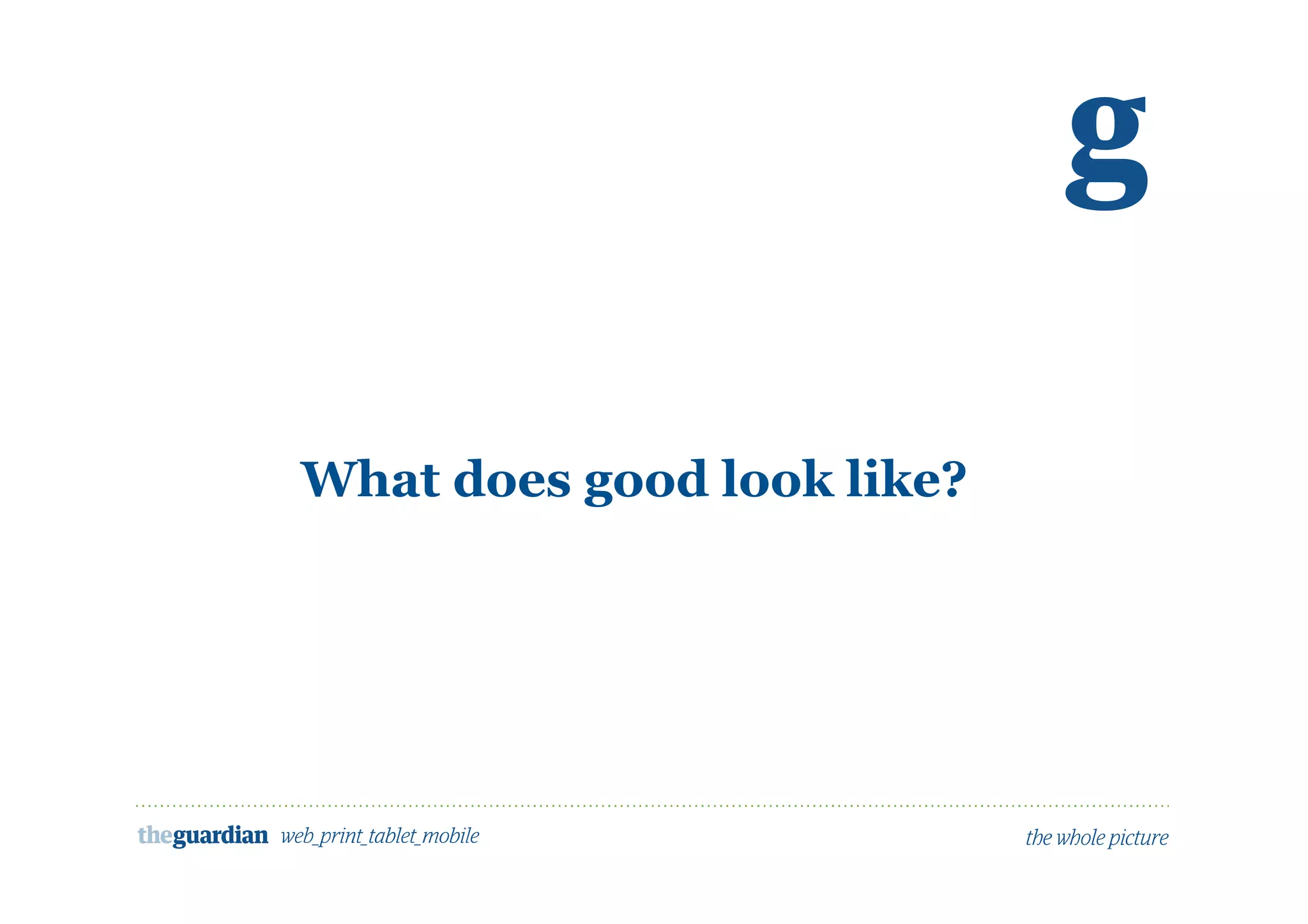 What does good look like?
 