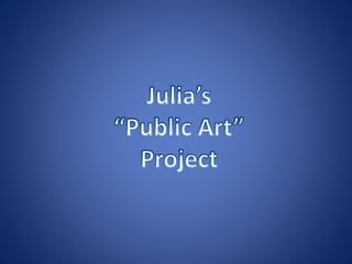 Julia's Public Art Proposal
