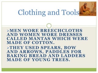 Said to have severe wintersHome and Family Structure Lived in cliff homes made of rock and clay.