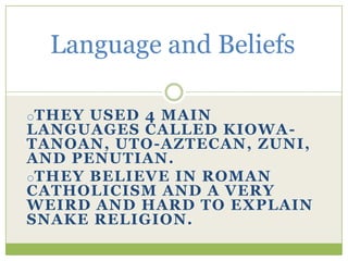 One family lived in each house.FoodThey ate foods such as bread, tortillas, corn pudding, frijoles(Beans), and chili stews