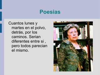 Poesias Cuantos lunes y martes en el polvo, detrás, por los caminos. Serian diferentes entre si , pero todos parecian el mismo.