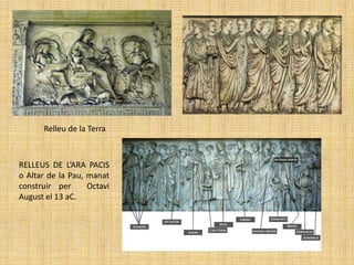 Relleu de la Terra



RELLEUS DE L’ARA PACIS
o Altar de la Pau, manat
construir per      Octavi
August el 13 aC.
 