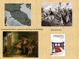 La deessa de Roma s’apareix a Juli Cèsar en el Rubicó   Alea iacta est
 