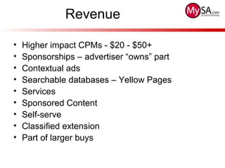 Revenue
• Higher impact CPMs - $20 - $50+
• Sponsorships – advertiser “owns” part
• Contextual ads
• Searchable databases ...
