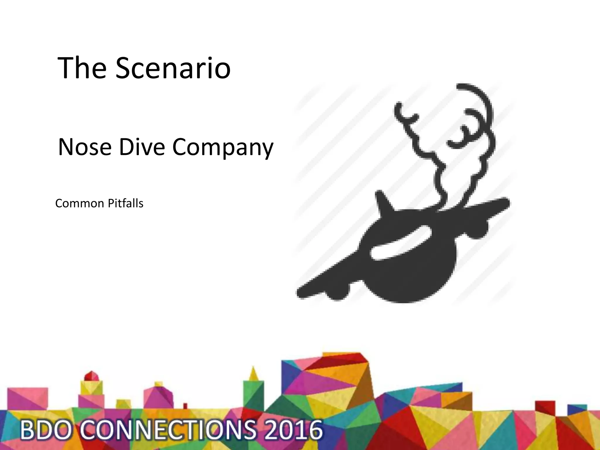 Nose Dive Company
Common Pitfalls
The Scenario
 