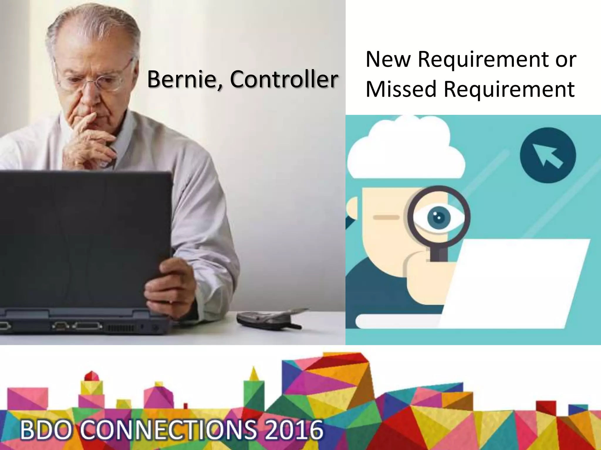 Bernie, Controller
New Requirement or
Missed Requirement
 