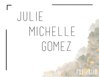 JULIE
MICHELLE
GOMEZ
 