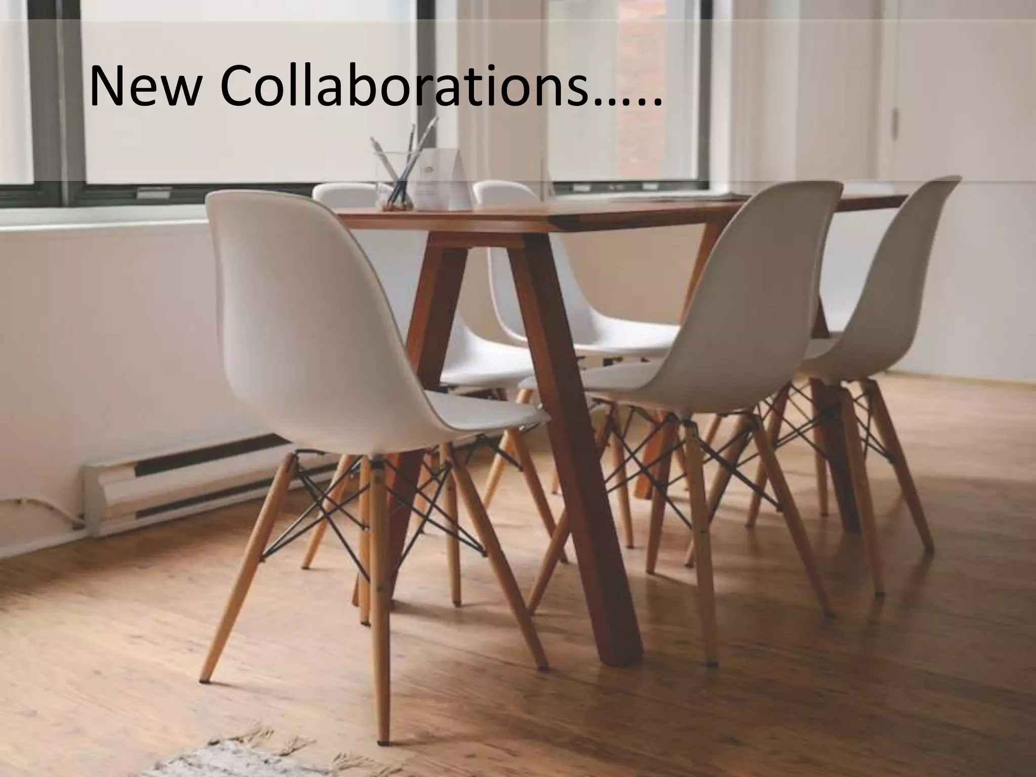 New Collaborations…..
 