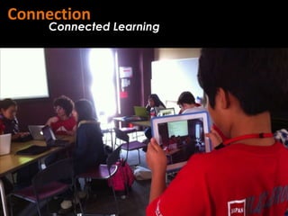 Connection
    Connected Learning
 