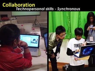 Collaboration
     Technopersonal skills - Synchronous
 
