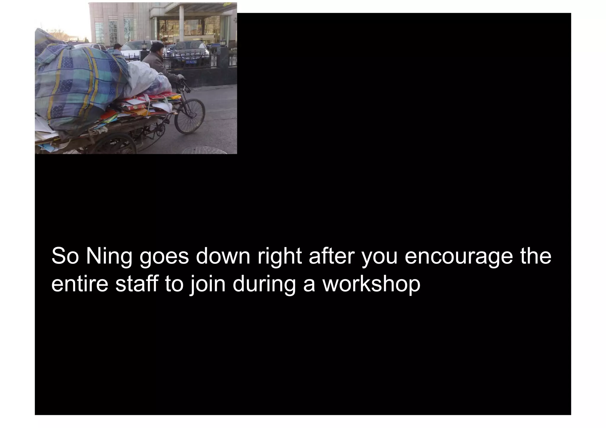 So Ning goes down right after you encourage the
entire staff to join during a workshop
 