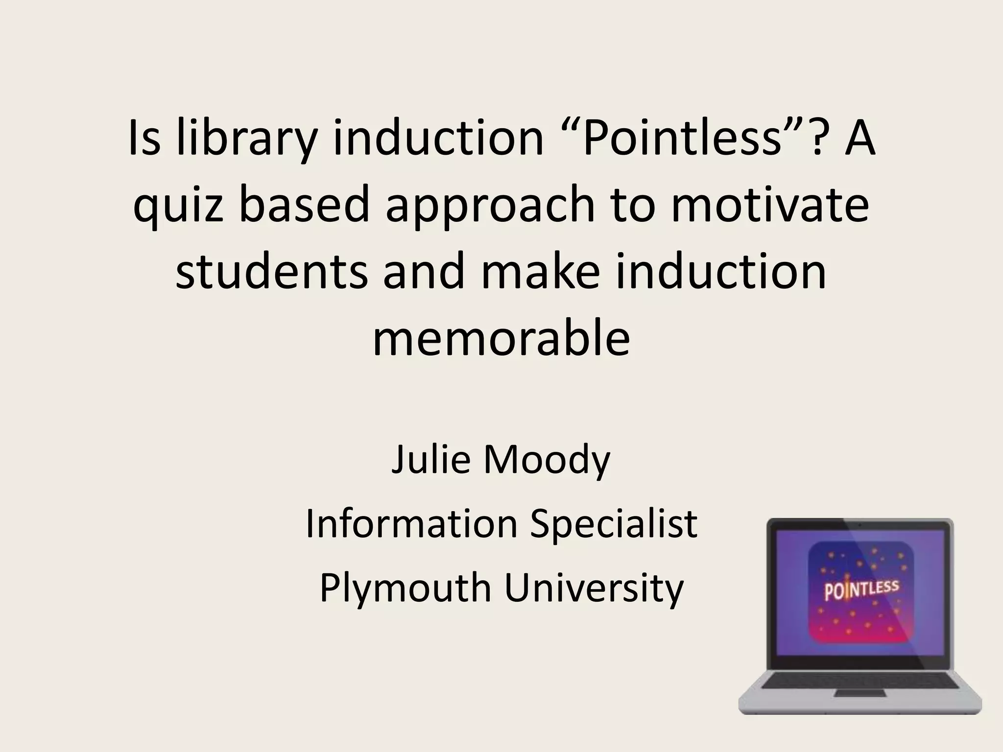 Is library induction “Pointless”? A quiz based approach to motivate