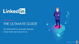 JulienRio.com
THE ULTIMATE GUIDE
24 international LinkedIn Experts
share their best practices
 