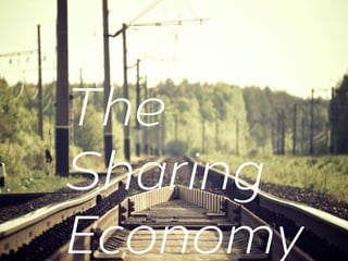 The
Sharing
Economy

 