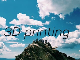 3D printing

 