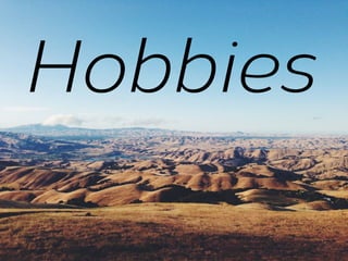 Hobbies

 