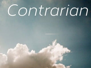 Contrarian

 