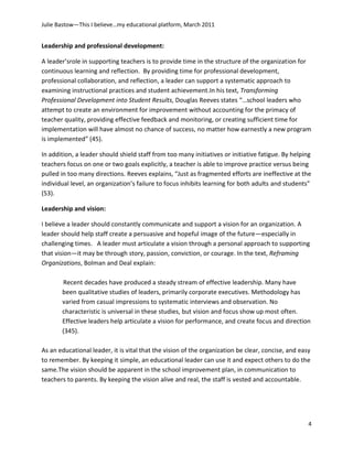 An educational leader will identify a coalition of leaders who understand the system and the importance of each component.  An educational leader will ensure that the leaders in the right positions focus on curriculum, teaching, and learning. Empowering the right leaders means managing in a way that allows school system leaders to focus on the important issue of learning.