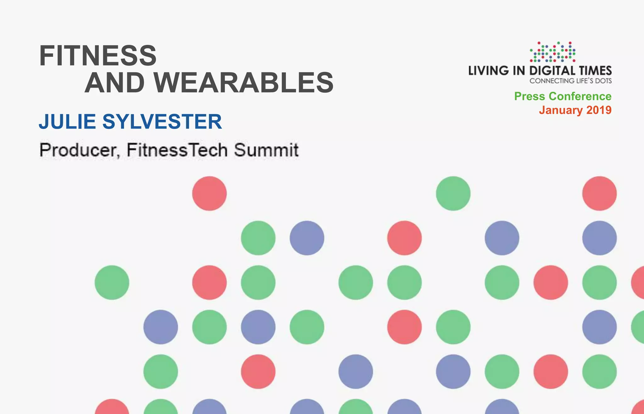 Press Conference
January 2019
FITNESS
AND WEARABLES
JULIE SYLVESTER
