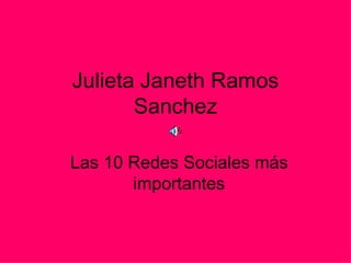 Julieta Janeth Ramos Sanchez Las 10 Redes Sociales más importantes 