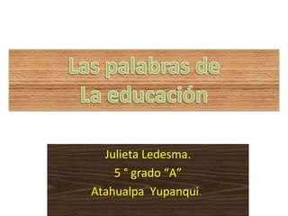 Julieta Ledesma. 
5 ° grado “A” 
Atahualpa Yupanqui. 
 