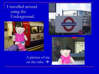 I travelled around using the Underground. A picture of me on the tube.    