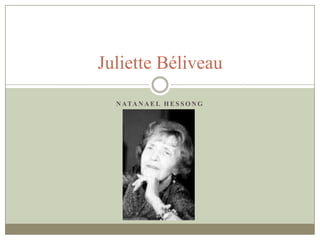 N ATA N A E L H E S S O N G
Juliette Béliveau
 