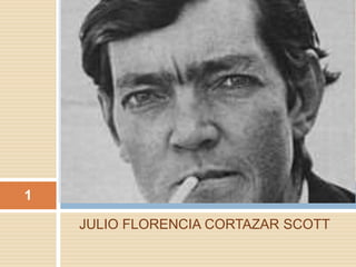 JULIO FLORENCIA CORTAZAR SCOTT 
1 
 