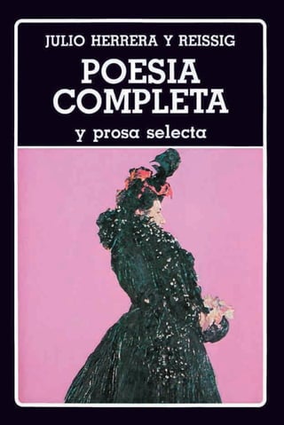 Julio Herrera y Reissig: poesia completa y prosa selecta