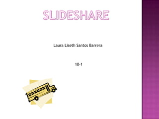 Laura Liseth Santos Barrera



           10-1
 