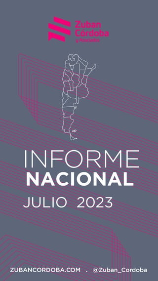 INFORME
NACIONAL
JULIO 2023
ZUBANCORDOBA.COM . @Zuban_Cordoba
 