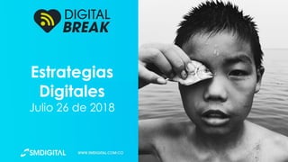 Estrategias
Digitales
Julio 26 de 2018
 