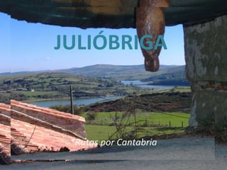 JULIÓBRIGA *Rutas por Cantabria 