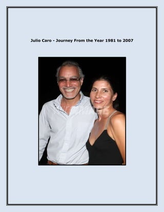 Julio Caro - Journey From the Year 1981 to 2007
 