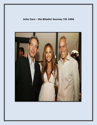 Julio Caro - His Blissful Journey Till 1996
 