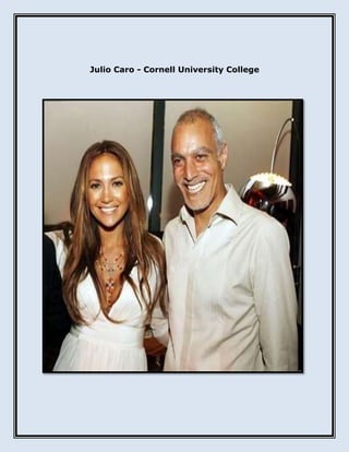 Julio Caro - Cornell University College
 