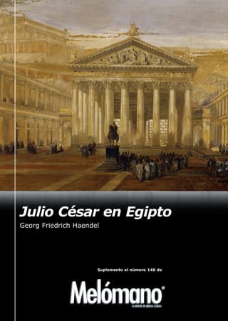 Julio César en Egipto
Georg Friedrich Haendel




                      Suplemento al número 140 de
 