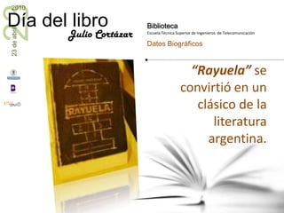 “Rayuela” se convirtió en un clásico de la literatura argentina.Julio Cortázar