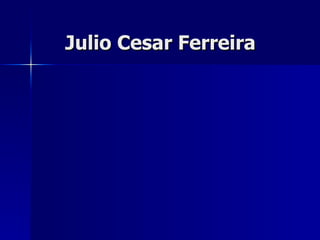Julio Cesar Ferreira 