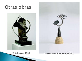 El Arlequín. 1930.   Cabeza ante el espejo. 1934.
 