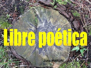 Libre poética Julio MARURI 