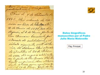 Datos biográficos 
manuscritos por el Padre 
Julio María Matovelle 
31 
Pág. Principal. 
 