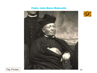 Padre Julio María Matovelle 
Pág. Principal. 37 
 