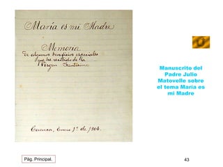 Manuscrito del 
Padre Julio 
Matovelle sobre 
el tema María es 
mi Madre 
Pág. Principal. 43 
 