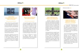 16 17
BREVES Nacionales
LANZA PEMEX
SUBESTRUCTURA EN NUEVO
CAMPO PETROLERO
Pemex informa de la construcción de
un nuevo campo petrolero en México.
Se llama Ayatsil-Tekel, ubicado en la
sonda de Campeche, la zona petrolera
por excelencia más importante del país.
Ahí, en la cuenca del Golfo de México,
se producen más de un millón 900 mil
barriles de petróleo todos los días, lo
que representa el 79% de la producción
nacional de hidrocarburos.
José Serrano, subdirector de Servicios
a Proyectos, PEMEX, comentó que “en
la Sonda de Campeche su actividad
es muy intensa, podemos decir que
es la actividad más intensa en aguas
someras en el mundo, con el Proyecto
Cantarell, con el proyecto Ku Maloob
Zaap.”
MÉXICO CON LA GASOLINA
MÁS CARA DEL MUNDO
Los mexicanos pagamos 47.93 pesos
por galón de Magna, pero el salario
mínimo es de $67.29. Veámoslo de este
otro modo: a un noruego con un solo
día de trabajo le alcanza para pagar
2.3 tanques de 45 litros de gasolina,
mientras que en México, en caso de
que un ciudadano llegara a tener un
automóvil ganando el salario mínimo,
necesitaría gastar ocho días y medio de
su sueldo para pagar el mismo tanque.
La mitad de la gasolina se importa
de Estados Unidos, a precios
internacionales. Pemex tiene un grupo
de 20 proveedores. ¿Hay comisiones de
por medio? No sería una sorpresa.
PEMEX INVESTIGA A KEY
ENERGY POR CORRUPCIÓN
Petróleos Mexicanos (Pemex)
mantiene una auditoría, por facturas
que suman 372 millones de dólares
(mdd), para determinar si Key Energy
Services incurrió en prácticas de
corrupción en el país, reveló la propia
petrolera texana en comunicados
enviados a la Comisión de Valores de
Estados Unidos (SEC por sus siglas
en inglés).
Key Energy Services consiguió cuatro
contratos con Pemex Producción y
Exploración (PEP) entre 2008 y 2011
por un monto de 4,666 millones
de pesos (mdp). En ese periodo, el
tipo de cambio tuvo un promedio de
12.68 pesos por dólar, según datos
del Banco de México (Banxico), cifra
que se acerca a lo anunciado en la
auditoría.
EL BARCO DE REPSOL, “AL
BORDE DEL DESASTRE
AMBIENTAL” EN NAMIBIA
El buque Rowan Renaissance tuvo
que abandonar apresuradamente
las operaciones en la boca del pozo
para evitar un desastre ambiental. Al
parecer, problemas con el mecanismo
de prevención de blow-outobligaron a
interrumpir el trabajo a los pocos días
en un segundo pozo.
“No es raro encontrarse con problemas
técnicos con nuevos equipos y, en
particular, con el mecanismo de
prevención deblow-out a bordo de un
barco de prospección nuevo como el
Rowan Renaissance”, según afirmó
el responsable de Tower Resources,
propietaria de un 30% de la concesión
de los permisos de exploración en ese
bloque del Atlántico sur. Repsol posee
un 44% y Arcadia un 26%.
Internacionales
 