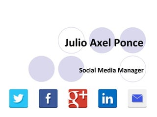 Julio Axel Ponce
Social Media Manager
 