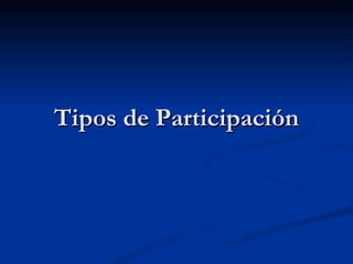 Tipos de Participación 