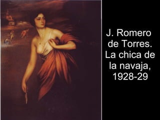 J. Romero  de Torres. La chica de la navaja, 1928-29   