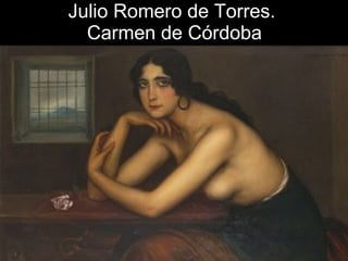 Julio Romero de Torres.  Carmen de Córdoba 